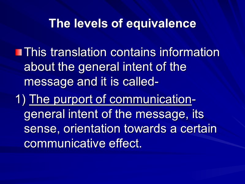 The levels of equivalence This translation contains information about the general intent of the